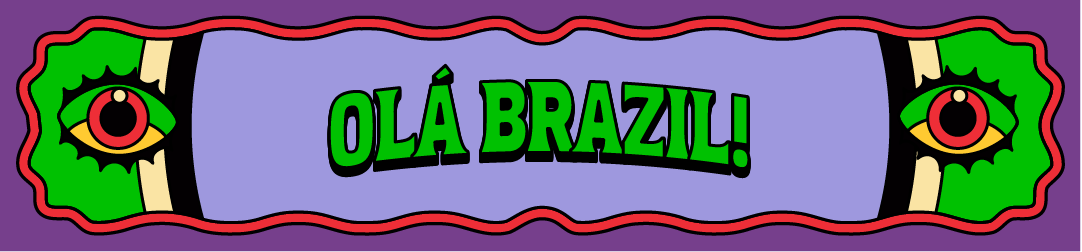 Olá Brazil!